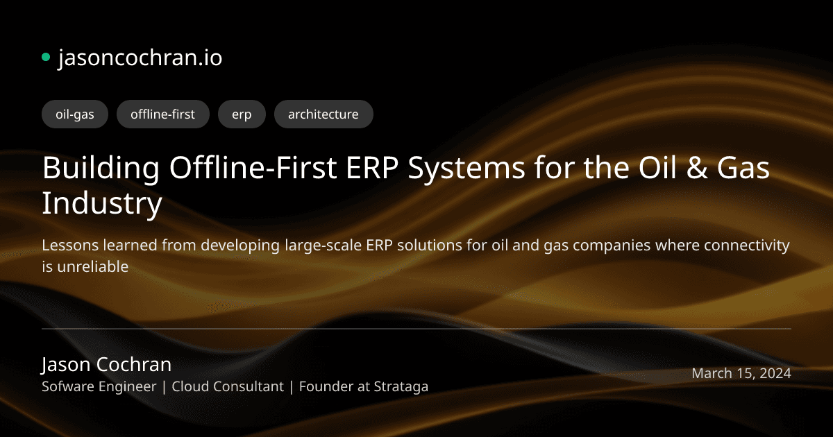 Building Offline-First ERP Systems for the Oil & Gas Industry