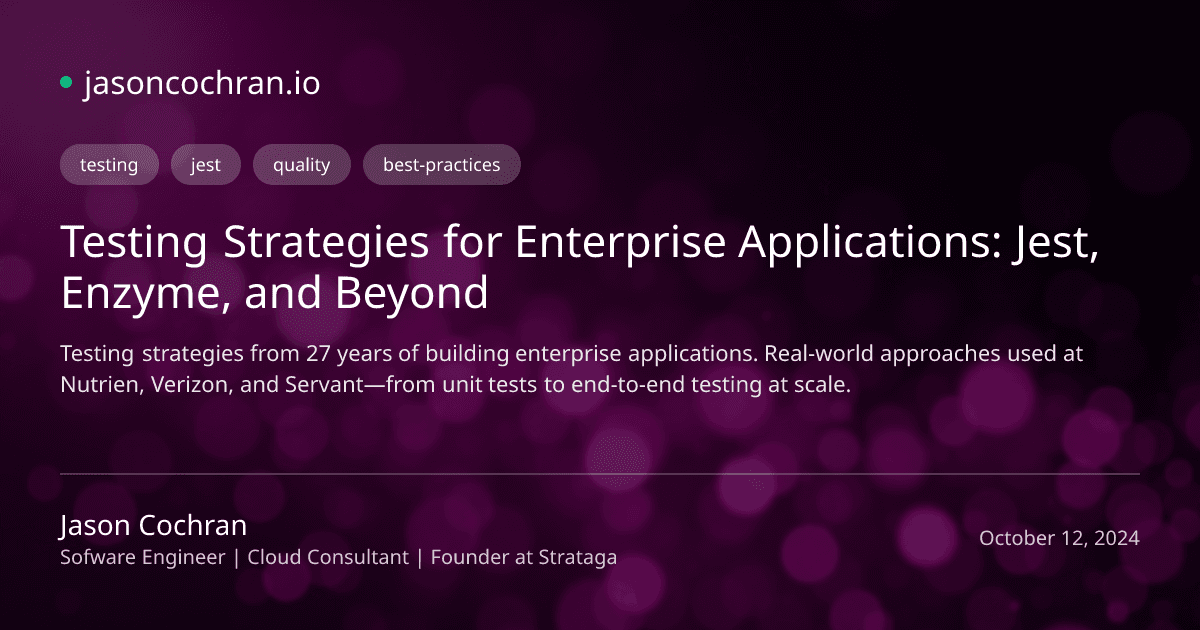 Testing Strategies for Enterprise Applications: Jest, Enzyme, and Beyond